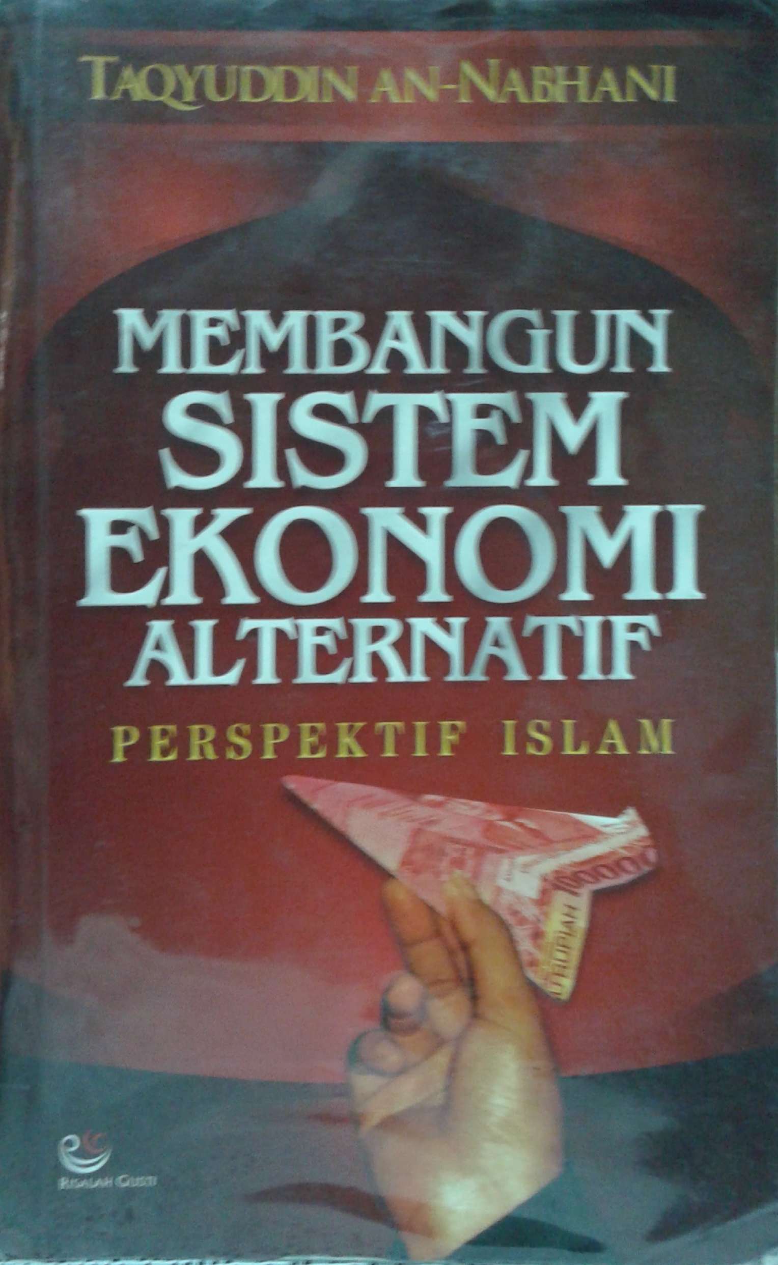 Membangun Sistem Ekonomi Alternatif Perpektif Islam